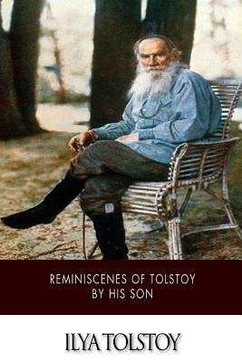 Reminiscences of Tolstoy by His Son by Ilya Tolstoy