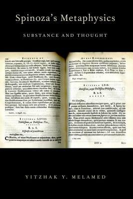 Spinoza's Metaphysics: Substance and Thought by Yitzhak Y. Melamed