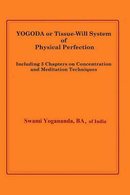 Yogoda or Tissue-Will System of Physical Perfection by Swami Yogananda