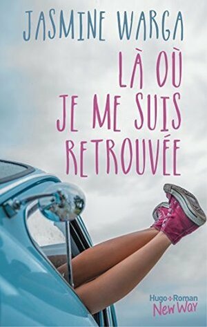 Là où je me suis retrouvée by Jasmine Warga