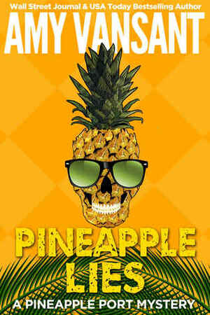 Pineapple Lies by Amy Vansant
