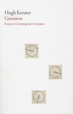 Gnomon: Essays on Contemporary Literature by Hugh Kenner