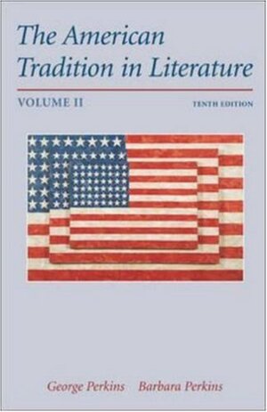 The American Tradition in Literature, Vol 2 by Barbara Perkins, George B. Perkins
