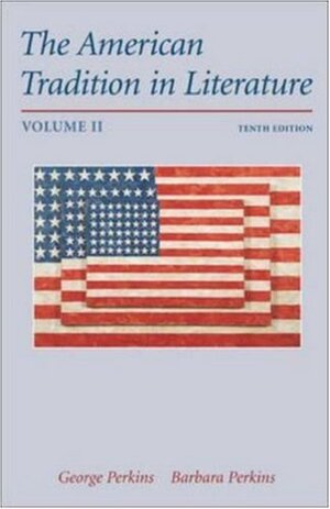 The American Tradition in Literature, Vol 2 by George B. Perkins, Barbara Perkins