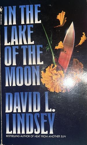 In the Lake of the Moon by David L. Lindsey