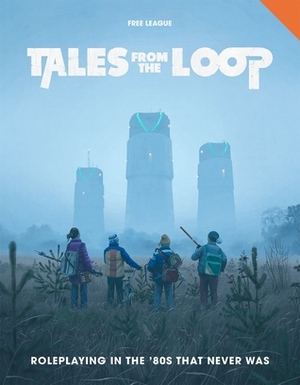 Tales from the Loop: Roleplaying in the '80s That Never Was by Nils Hintze, Simon Stålenhag