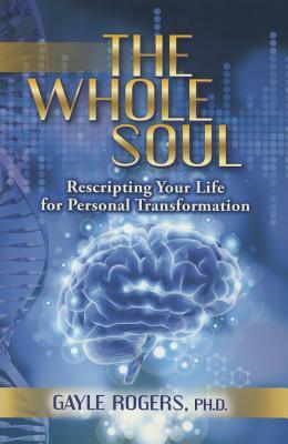 The Whole Soul by Gayle Rogers