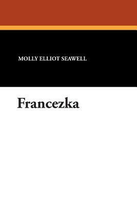 Francezka by Molly Elliot Seawell