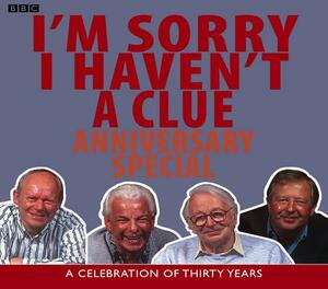 I'm Sorry I Haven't a Clue: Anniversary Special: A Celebration of Thirty Years by Iain Pattinson, BBC