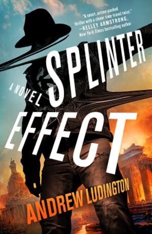 Splinter Effect: A Novel by Andrew Ludington