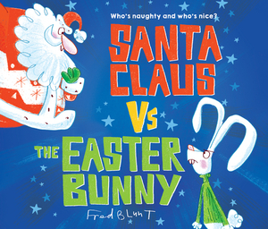 Santa Claus vs. the Easter Bunny by Fred Blunt