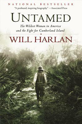 Untamed: The Wildest Woman in America and the Fight for Cumberland Island by Will Harlan