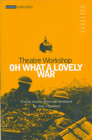 Oh What a Lovely War by Charles Chilton, Theatre Workshop, Joan Littlewood