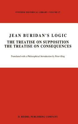 Jean Buridan's Logic: The Treatise on Supposition the Treatise on Consequences by 