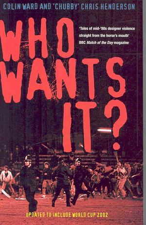 Who Wants It? by Chris Henderson, Colin Ward