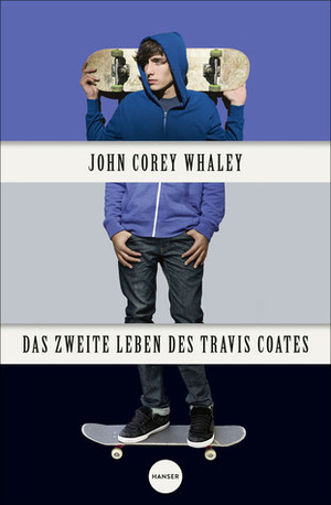 Das zweite Leben des Travis Coates by John Corey Whaley