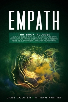 Empath: A survival guide, Empath healing and Highly sensitive people. How to manage emotions and avoid narcissistic abuse. Dev by Miriam Harris, Jane Cooper