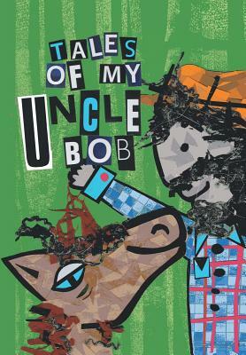 Tales of My Uncle Bob by Chris Robinson
