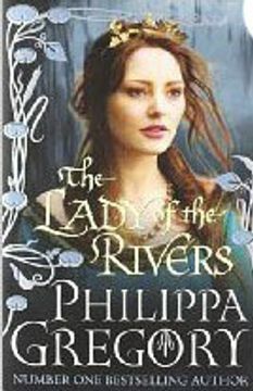 The Lady of the Rivers by Philippa Gregory