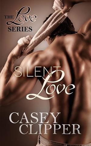 Silent Love by Casey Clipper