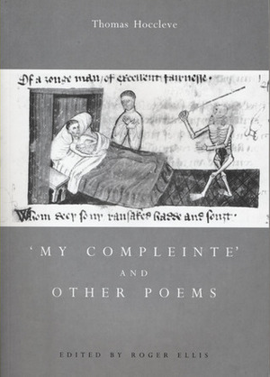 My Compleinte, and Other Poems (Exeter Medieval Texts & Studies) by Thomas Hoccleve, Roger Ellis