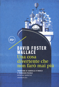 Una cosa divertente che non farò mai più by David Foster Wallace