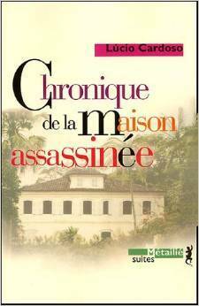Chronique De La Maison Assassinée by Lúcio Cardoso