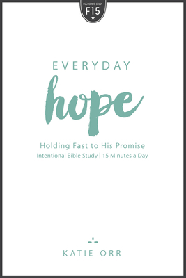 Everyday Hope: Holding Fast to His Promise by Katie Orr