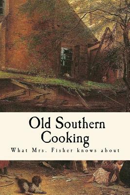 What Mrs. Fisher Knows about Old Southern Cooking by Abby Fisher