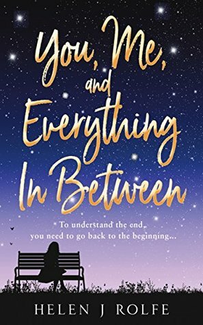 You, Me, and Everything In Between by Helen J. Rolfe