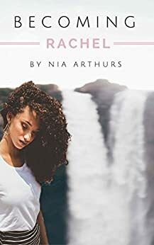 Becoming Rachel by Nia Arthurs