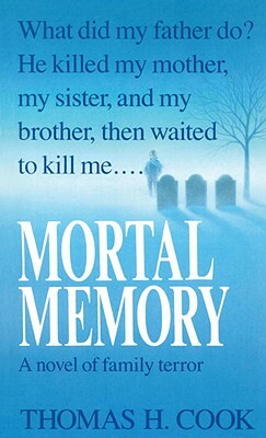 Mortal Memory by Thomas H. Cook