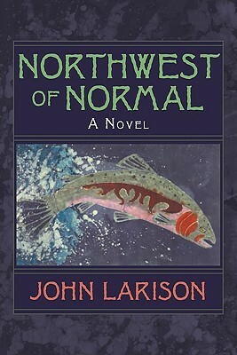 Northwest of Normal by John Larison