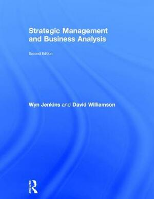 Strategic Management and Business Analysis by David Williamson, Wyn Jenkins