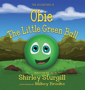 Obie The Little Green Ball by Shirley Sturgill