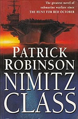 Nimitz Class by Patrick Robinson