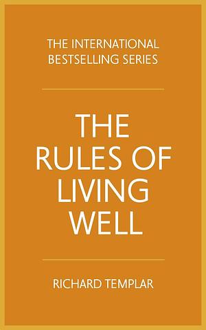 The Rules of Living Well by Richard Templar