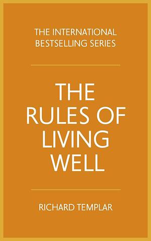 The Rules of Living Well by Richard Templar