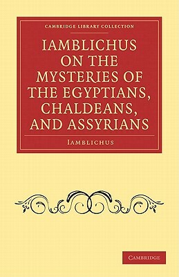 Iamblichus on the Mysteries of the Egyptians, Chaldeans, and Assyrians by Iamblichus