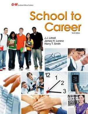 School to Career by James H. Lorenz Ed D., J. J. Littrell Ed D., Harry T. Smith Ed D.