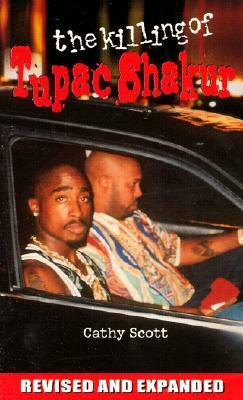 The Killing of Tupac Shakur by Cathy Scott