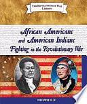 African Americans and American Indians Fighting in the Revolutionary War by John Micklos Jr.