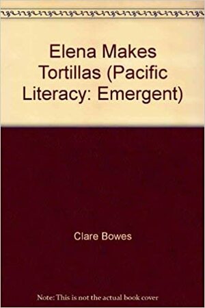 Elena Makes Tortillas by Clare Bowes