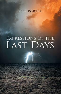 Expressions of the Last Days by Jeff Porter