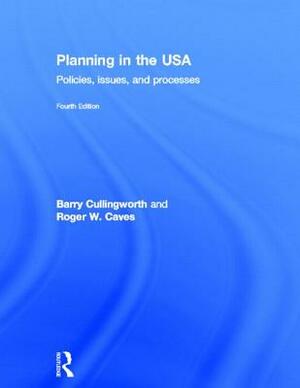 Planning in the USA: Policies, Issues, and Processes by Roger W. Caves, J. Barry Cullingworth, Barry Cullingworth