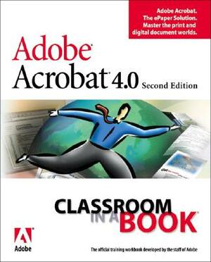 Adobe Acrobat 4.0 Classroom in a Book [With CDROM] by Adobe Creative Team