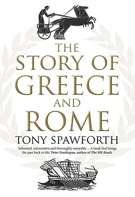 The Story of Greece and Rome by Tony Spawforth