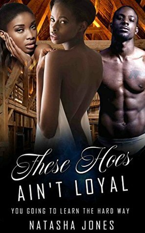 These Hoes Ain't Loyal by Natasha Jones