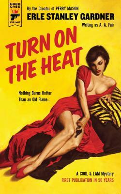 Turn on the Heat by Erle Stanley Gardner