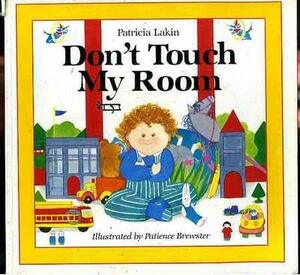 Don't Touch My Room by Patricia Lakin